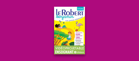 Dictionnaire Le Robert benjamin édition 2022 - version vidéoprojetable