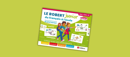 Le Robert junior du fran&ccedil;ais &agrave; l'&eacute;cole